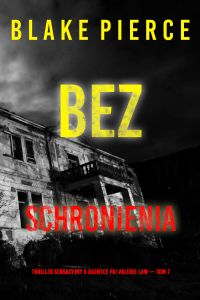 Bez schronienia (Thriller sensacyjny o agentce FBI Valerie Law — Tom 7)