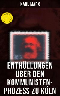 Enthüllungen über den Kommunisten-Prozeß zu Köln