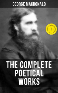 The Complete Poetical Works of George MacDonald