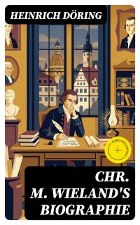 Chr. M. Wieland's Biographie