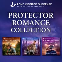 Protector Romance Collection/Texas Cowboy Protector/Guarded By The Sheriff/Rodeo Witness Protector