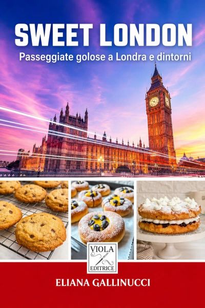 Sweet London. Passeggiate golose a Londra e dintorni