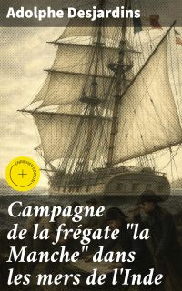 Campagne de la frégate "la Manche" dans les mers de l'Inde