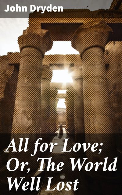 All for Love; Or, The World Well Lost
