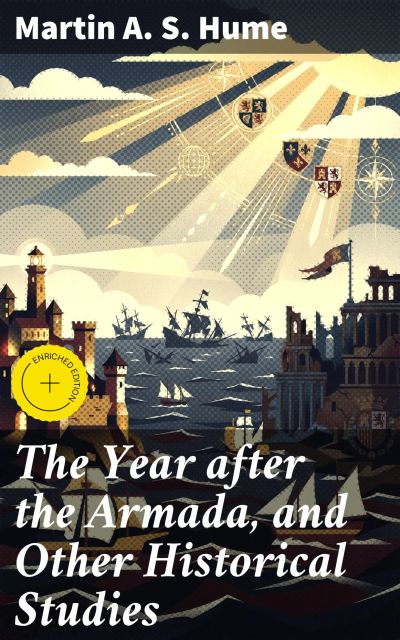 The Year after the Armada, and Other Historical Studies