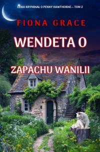 Wendeta o zapachu wanilii (Lekki kryminał o Penny Hawthorne— Tom 2)