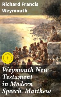 Weymouth New Testament in Modern Speech, Matthew