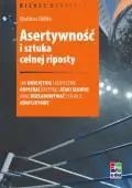 Asertywność i sztuka celnej riposty. Jak umiejętnie i skutecznie odpierać krytykę i ataki słowne oraz rozładować sytuacje konfliktowe