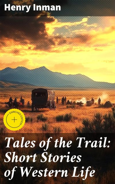 Tales of the Trail: Short Stories of Western Life