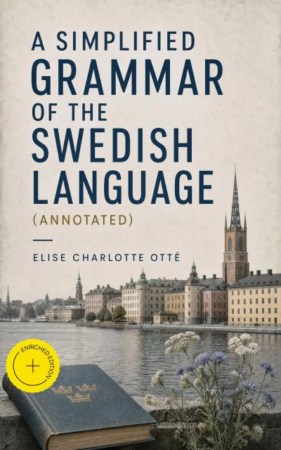 A Simplified Grammar of the Swedish Language (Annotated)