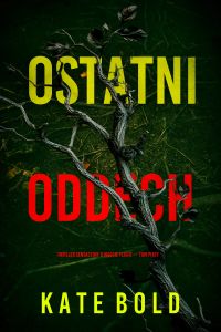 Ostatni oddech (Thriller sensacyjny o Maggie Flight — Tom piąty)