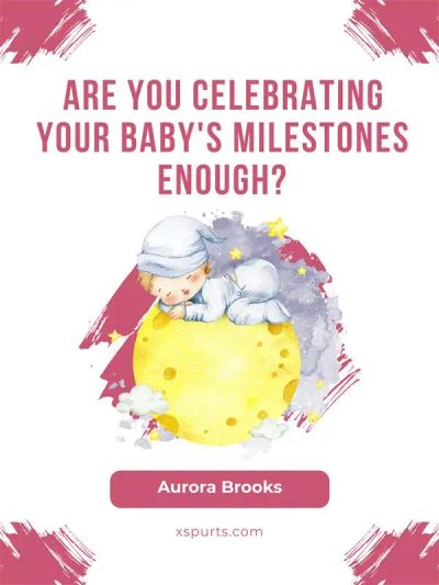 Are You Celebrating Your Baby's Milestones Enough