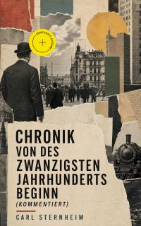 Chronik von des zwanzigsten Jahrhunderts Beginn (Kommentiert)