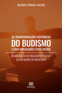 As Transformações Históricas do Budismo e suas Implicações Ético-Sociais