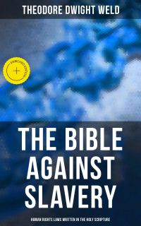 The Bible Against Slavery: Human Rights Laws Written in the Holy Scripture