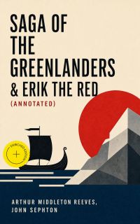 Saga of the Greenlanders & Erik the Red (Annotated)