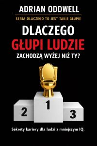 Dlaczego głupi ludzie zachodzą wyżej niż Ty - dlaczego sposób mówienia często działa lepiej niż myślenie