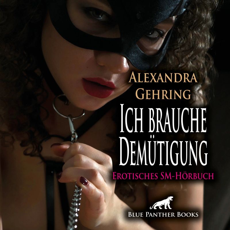 Ich brauche Demütigung / Erotik SM-Audio Story / Erotisches SM-Hörbuch