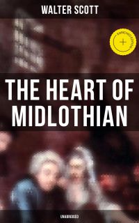 The Heart of Midlothian (Unabridged)
