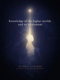 Knowledge of the higher worlds and its attainment