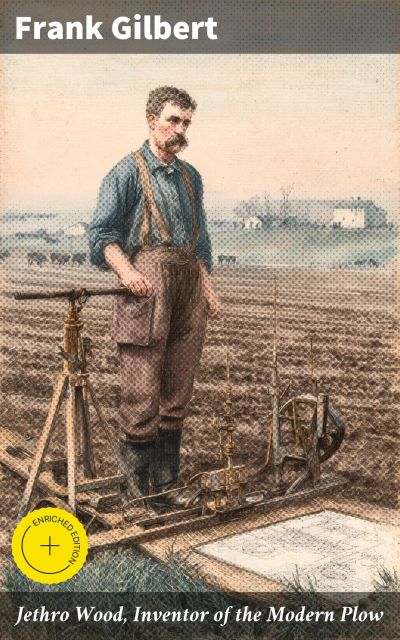 Jethro Wood, Inventor of the Modern Plow