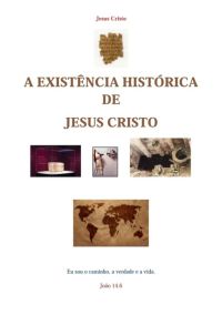 A Existência Histórica De Jesus Cristo