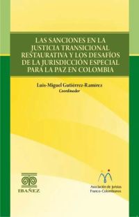 Las sanciones en la justicia transicional restaurativa y los desafíos de la jurisdicción especial para la paz en Colombia