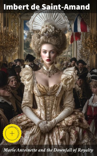 Marie Antoinette and the Downfall of Royalty