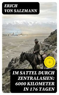 Im Sattel durch Zentralasien: 6000 Kilometer in 176 Tagen
