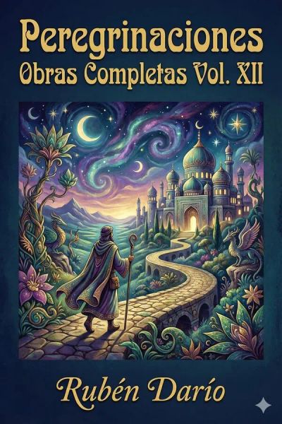 Peregrinaciones / Obras Completas Vol. XII