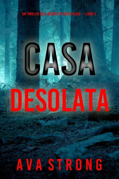 Casa desolata (Un thriller dell’agente FBI Sofia Blake — Libro 3)