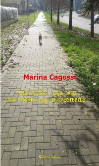“DUE CUORI... DUE CANI... UNA STORIA quasi ‘INCREDIBBILE’...”