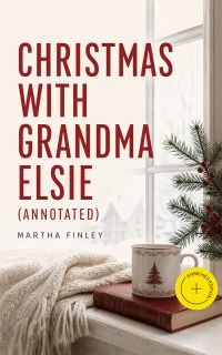Christmas with Grandma Elsie (Annotated)