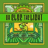 Or Else the Light