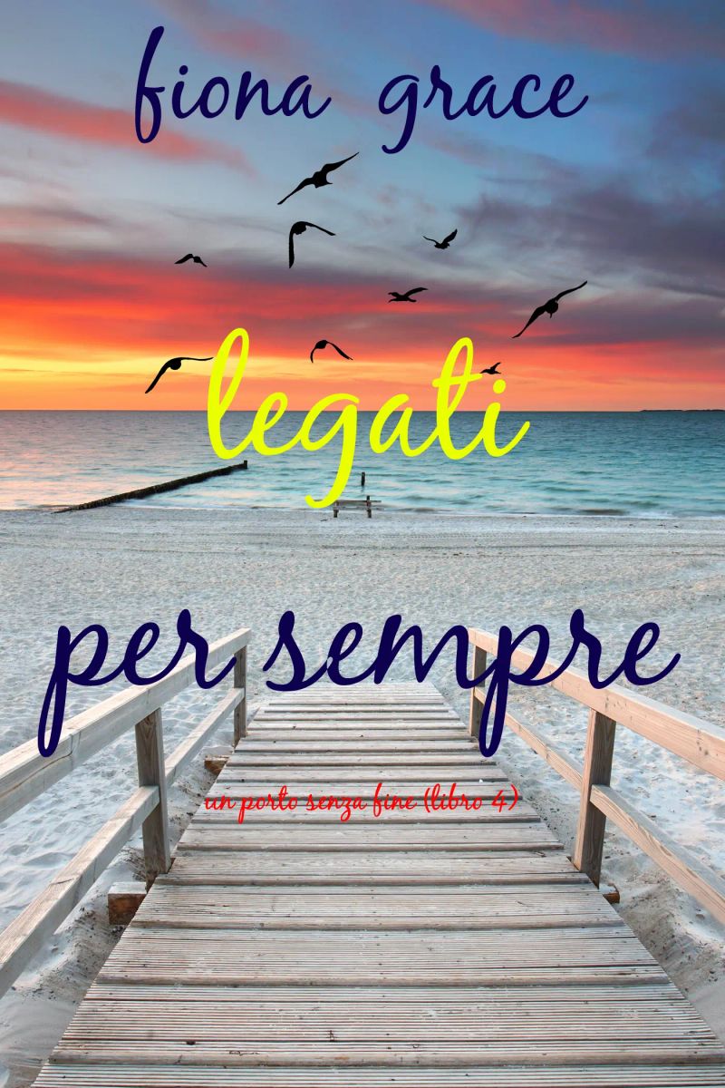 Legati per sempre (Un porto senza fine – Libro 4)