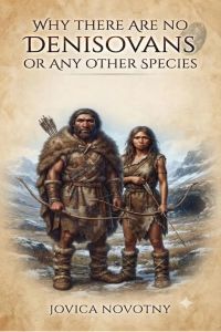 Why There Are No Denisovans or Any Other Species