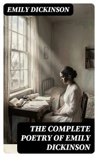 The Complete Poetry of Emily Dickinson