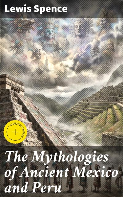 The Mythologies of Ancient Mexico and Peru