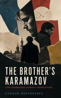 The Brother's Karamazov (The Unabridged Garnett Translation)