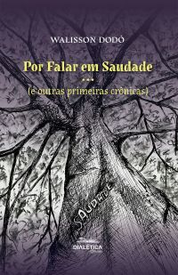 Por Falar em Saudade… (e outras primeiras crônicas)