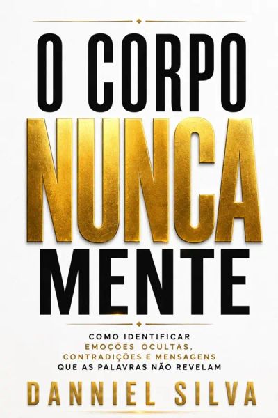 O Corpo Nunca Mente