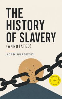 The History of Slavery (Annotated)