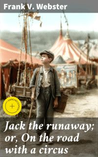 Jack the runaway; or, On the road with a circus