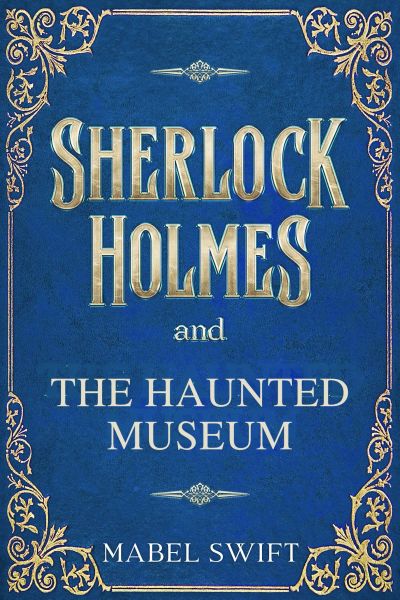 Sherlock Holmes and The Haunted Museum