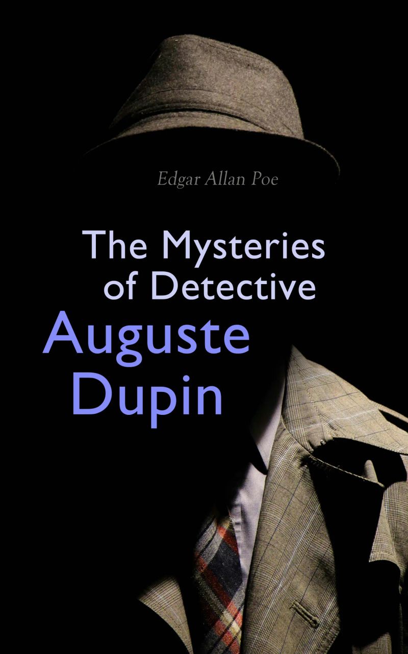 The Mysteries of Detective Auguste Dupin
