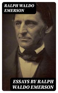 Essays by Ralph Waldo Emerson