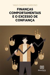 Finanças comportamentais e o excesso de confiança