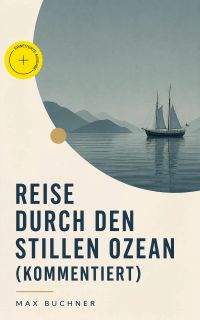Reise durch den Stillen Ozean (Kommentiert)
