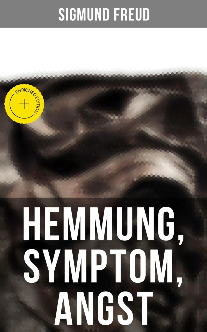 Sigmund Freud: Hemmung, Symptom, Angst