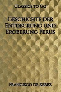 Geschichte der Entdeckung und Eroberung Perus